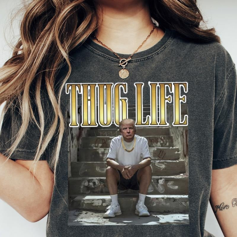 Trump Thug Life shirt maga shirt trump supporter merch tee sweatshirt hoodie trump 2024 shirt daddy home t shirt UNISEX country music concert shirt Streetwear shirt graphic shirts style 001