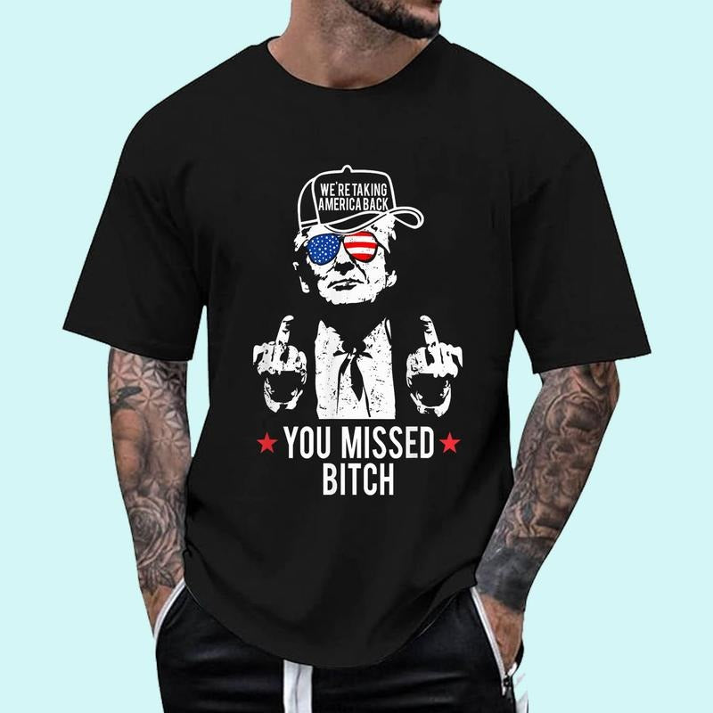 Trump We're Taking America Back You Missed Bitch Unisex T-Shirt, Cotton 100%, Top Trending Fashion