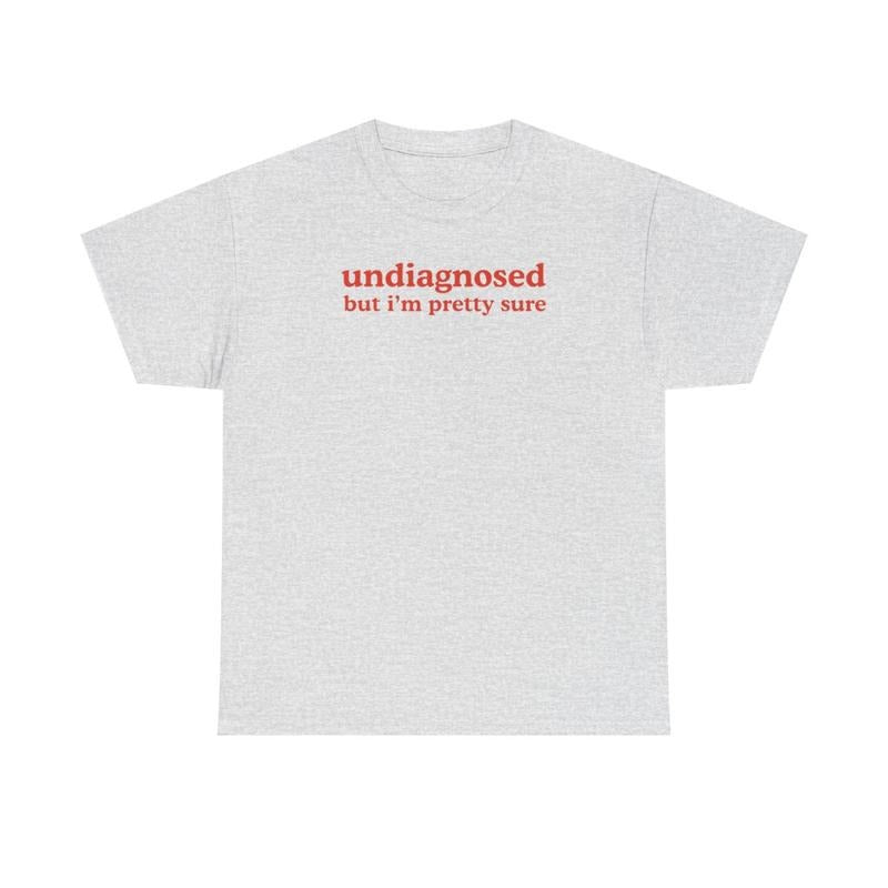 Undiagnosed but I'm pretty sure, Childhood trauma, trauma jokes, Family trauma, Mental illness, mental health, mentally ill, funny shirt, graphic tee