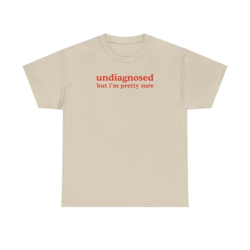 Undiagnosed but I'm pretty sure, Childhood trauma, trauma jokes, Family trauma, Mental illness, mental health, mentally ill, funny shirt, graphic tee