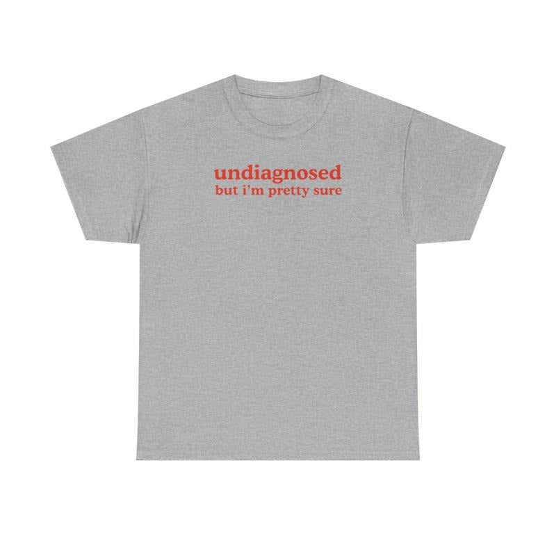 Undiagnosed but I'm pretty sure, Childhood trauma, trauma jokes, Family trauma, Mental illness, mental health, mentally ill, funny shirt, graphic tee