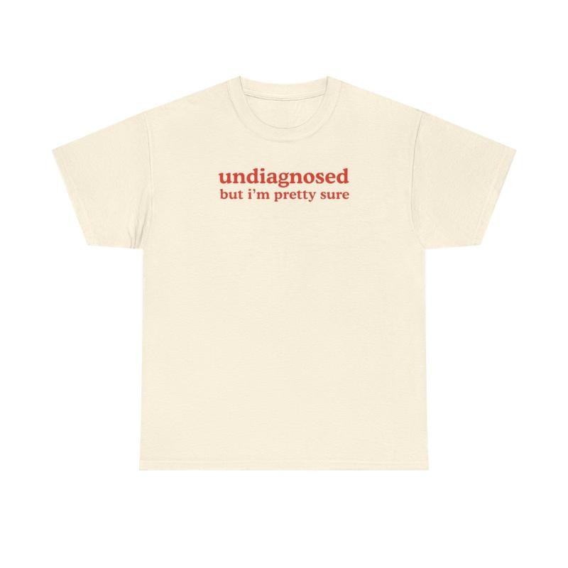 Undiagnosed but I'm pretty sure, Childhood trauma, trauma jokes, Family trauma, Mental illness, mental health, mentally ill, funny shirt, graphic tee