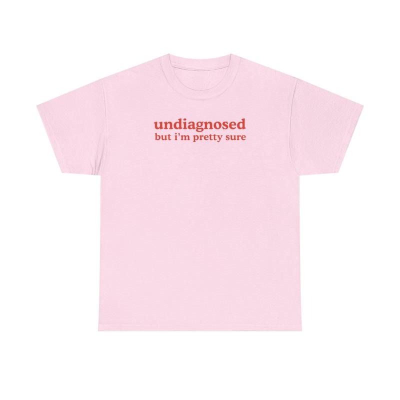 Undiagnosed but I'm pretty sure, Childhood trauma, trauma jokes, Family trauma, Mental illness, mental health, mentally ill, funny shirt, graphic tee