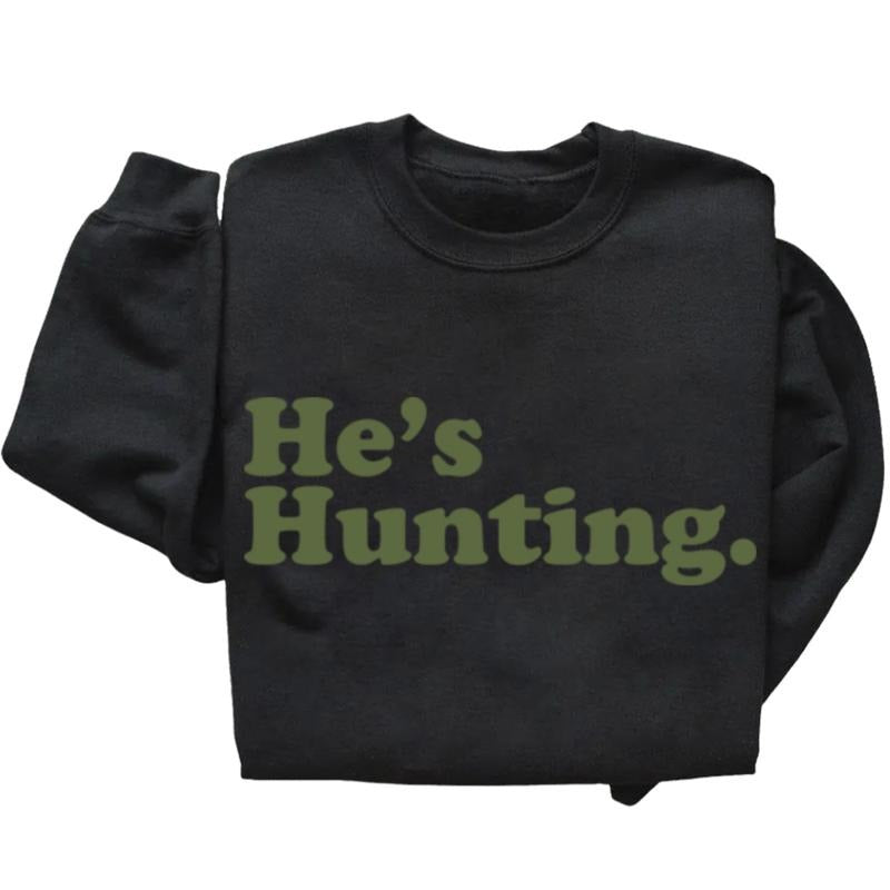 Unisex Funny He's Hunting 2025 2024 Hunting Season T-shirt Tanktop Hoodie - Grey- Sleeve, Long Sleeve Crewneck Sweaters