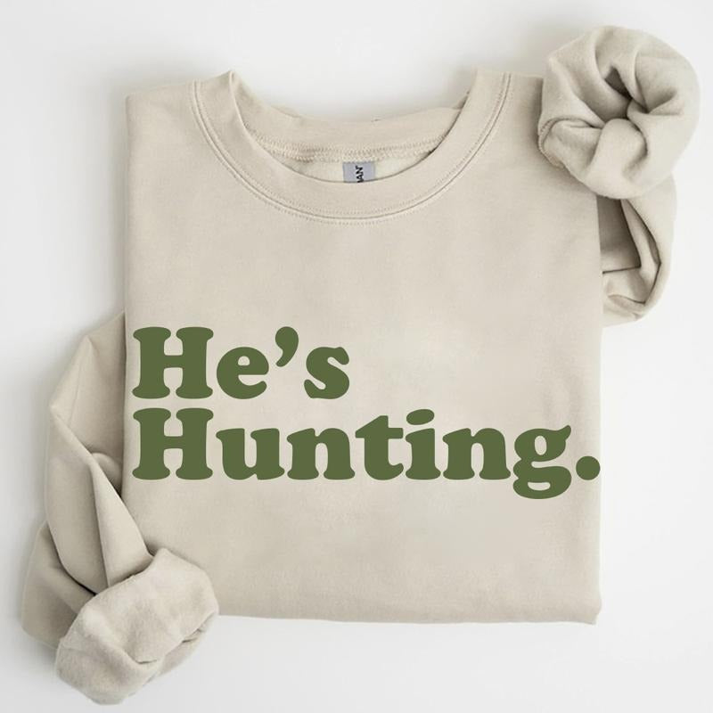 Unisex Funny He's Hunting 2025 2024 Hunting Season T-shirt Tanktop Hoodie - Grey- Sleeve, Long Sleeve Crewneck Sweaters
