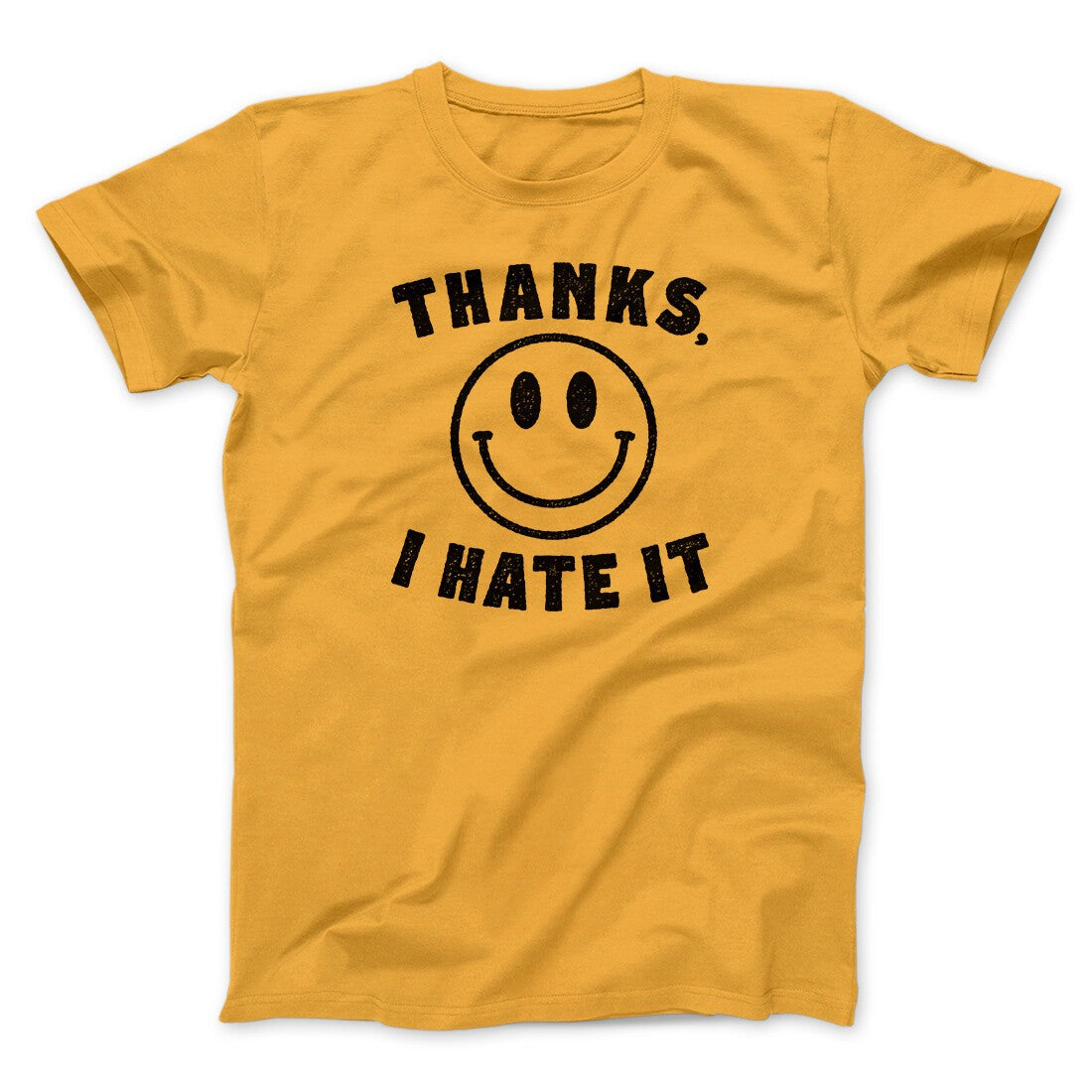 Thanks I Hate It Funny Men/Unisex T-Shirt