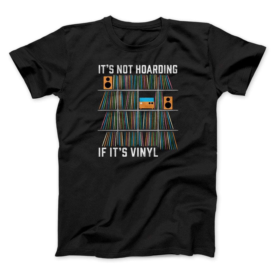 It's Not Hoarding If It's Vinyl Funny Men/Unisex T-Shirt