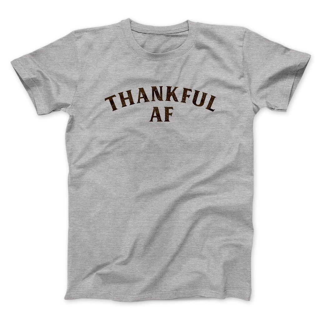 Thankful AF Funny Thanksgiving Men/Unisex T-Shirt