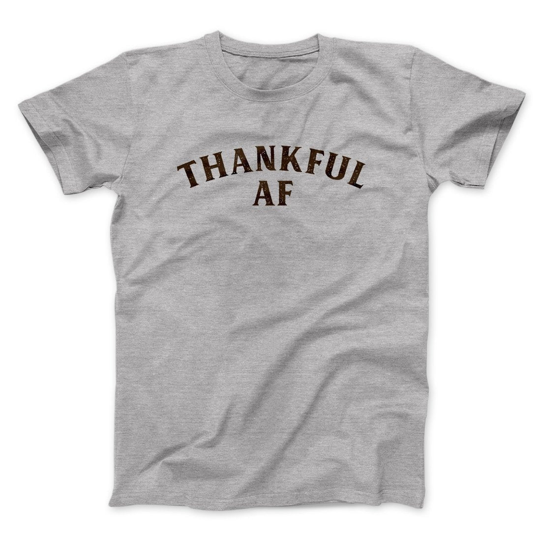 Thankful AF Funny Thanksgiving Men/Unisex T-Shirt