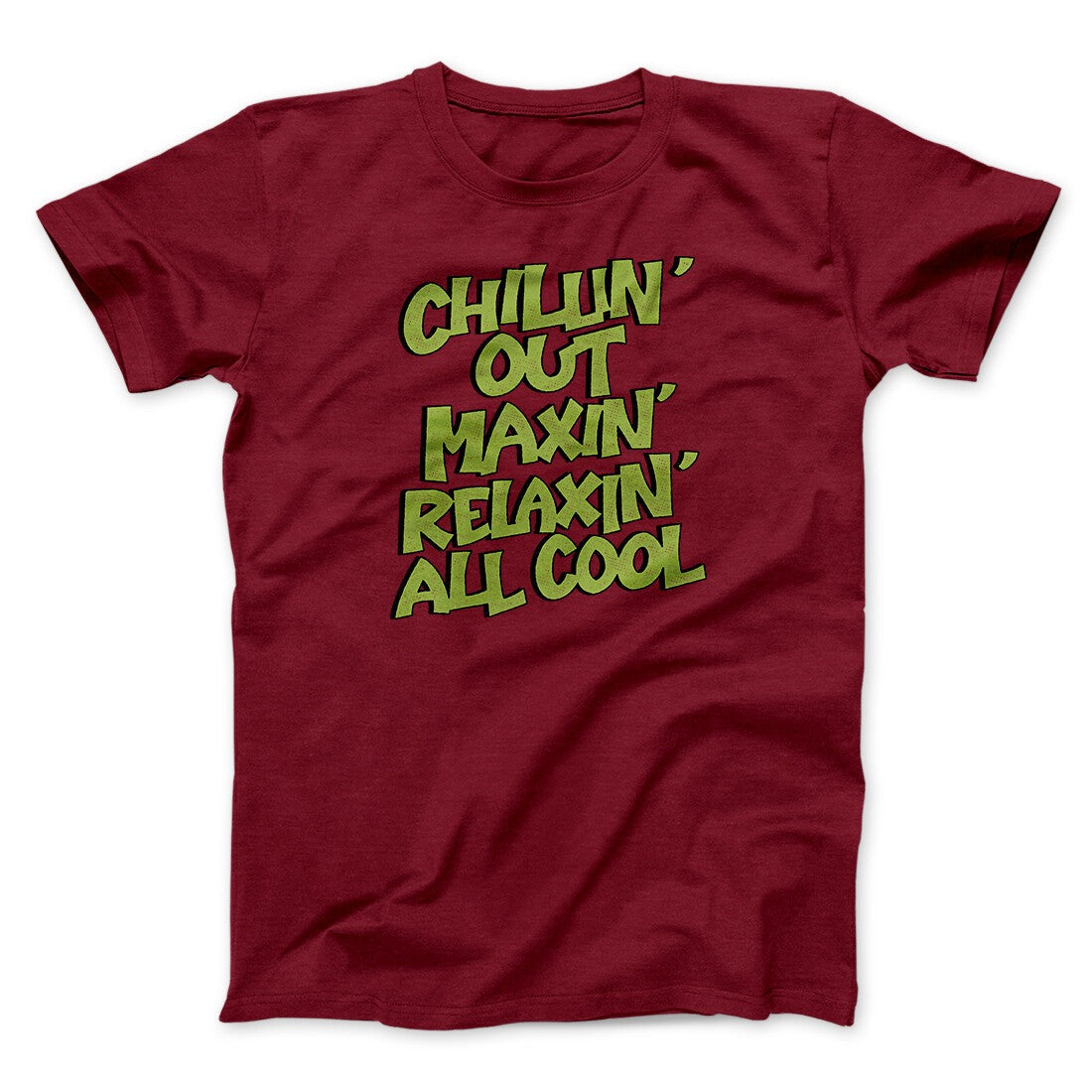 Chillin' Out Maxin' Relaxin All Cool Men/Unisex T-Shirt