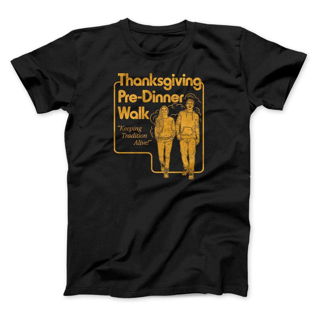 Thanksgiving Pre-Dinner Walk Funny Thanksgiving Men/Unisex T-Shirt