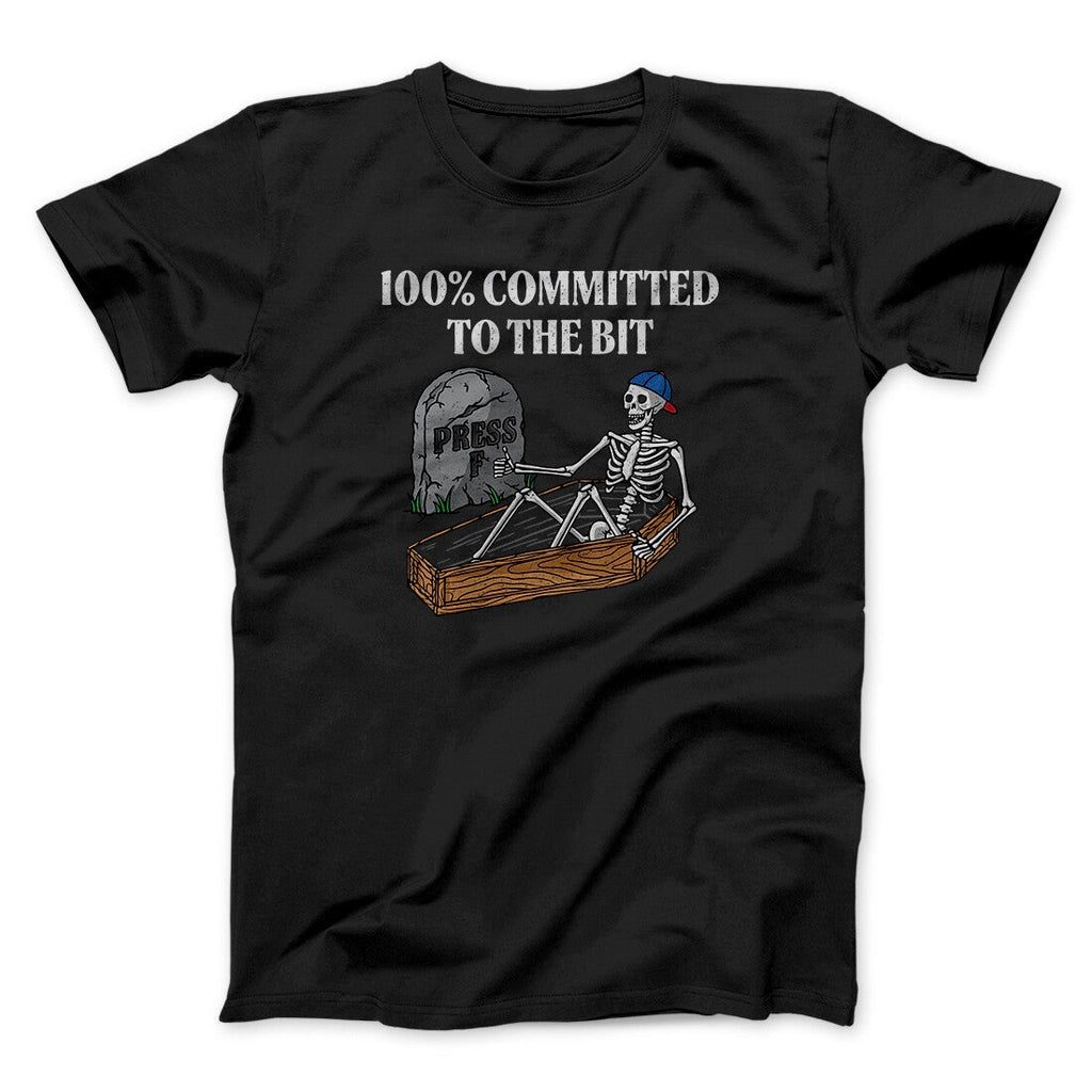 100 Percent Committed To The Bit Men/Unisex T-Shirt