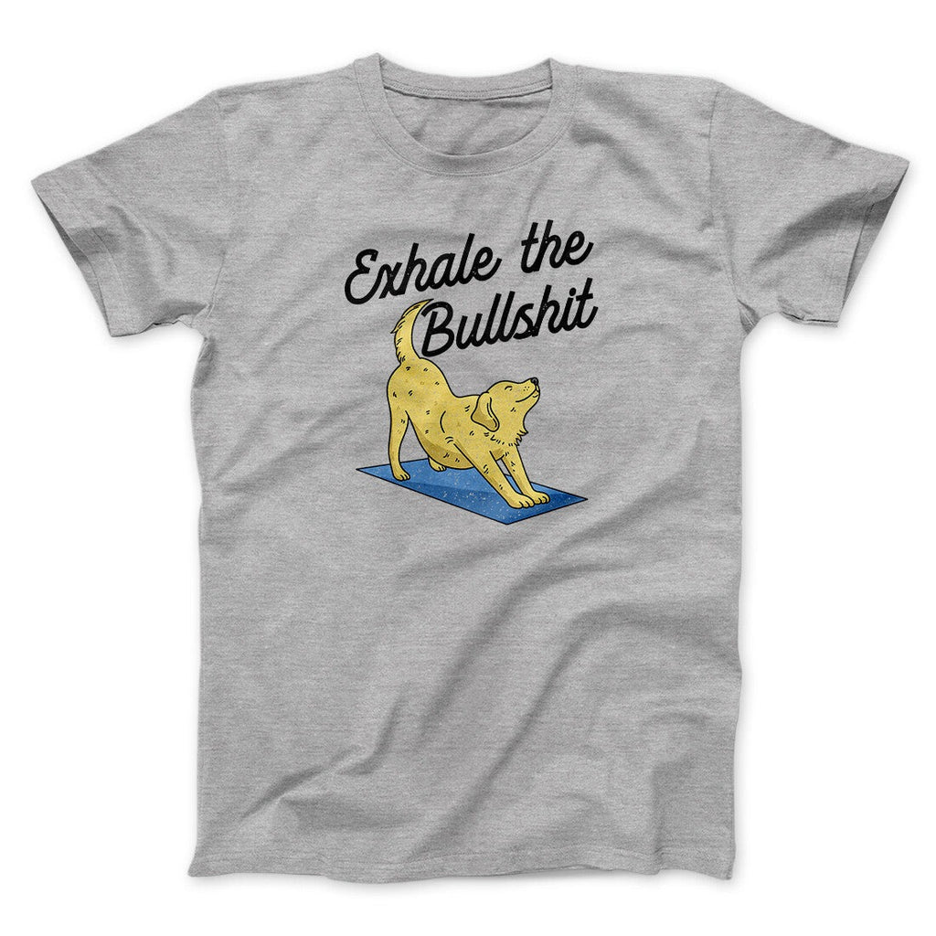 Exhale The Bullshit Men/Unisex T-Shirt