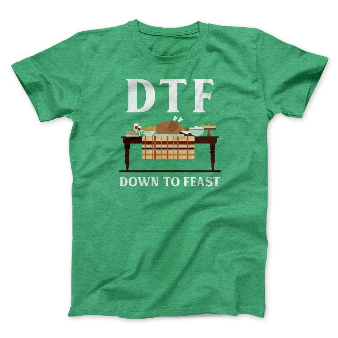 DTF: Down To Feast Funny Thanksgiving Men/Unisex T-Shirt