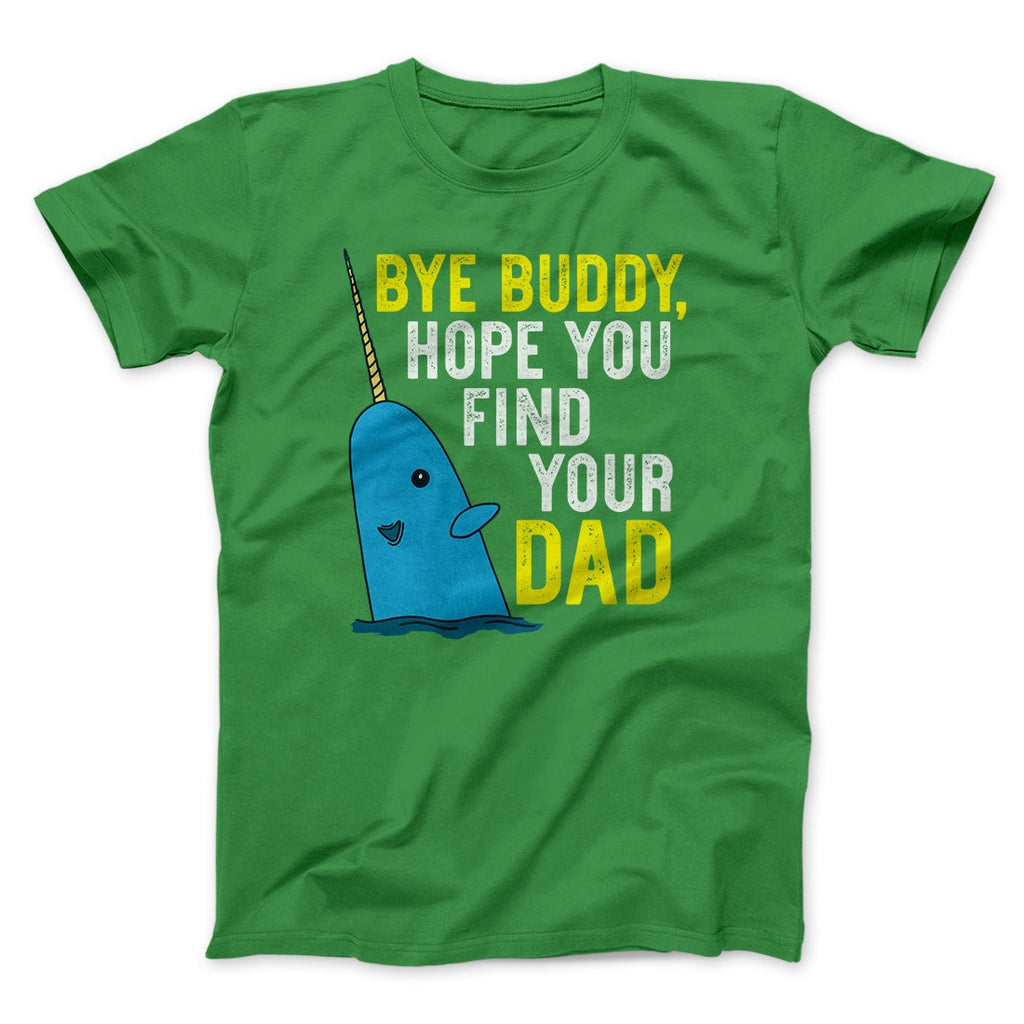 Bye Buddy, Hope You Find Your Dad Funny Movie Men/Unisex T-Shirt