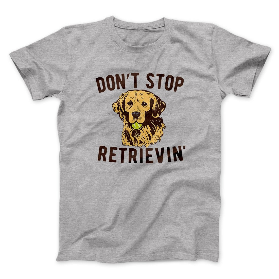 Don't Stop Retrievin' Men/Unisex T-Shirt