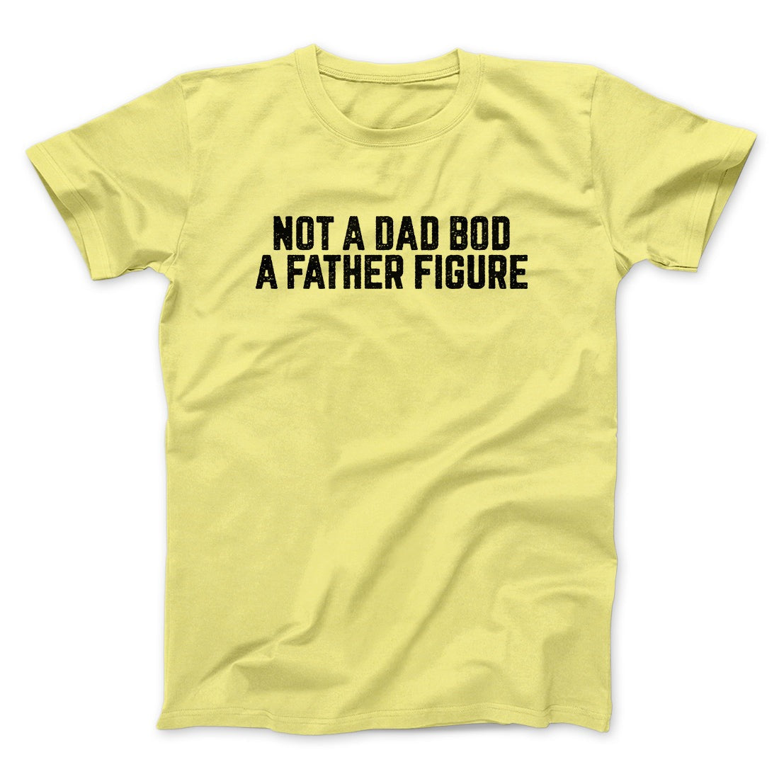 Not A Dad Bod A Father Figure Funny Men/Unisex T-Shirt
