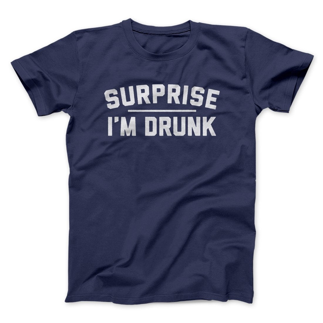 Surprise I'm Drunk Men/Unisex T-Shirt