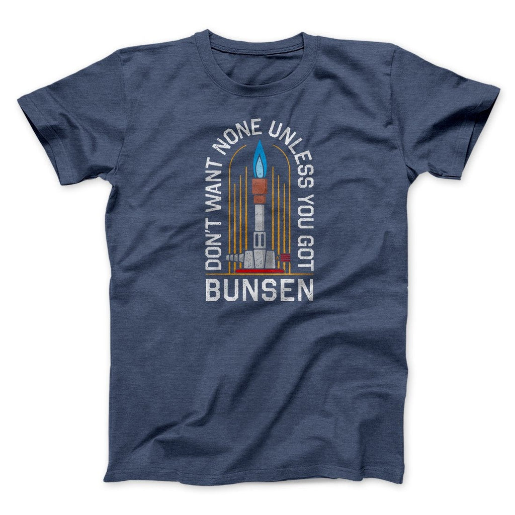 Don't Want None Unless You Got Bunsen Men/Unisex T-Shirt