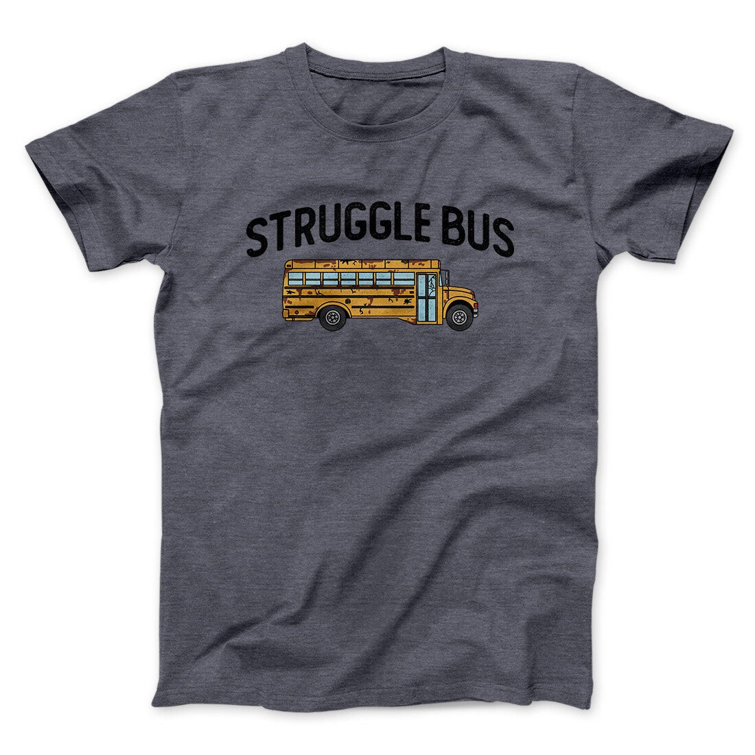 Struggle Bus Men/Unisex T-Shirt