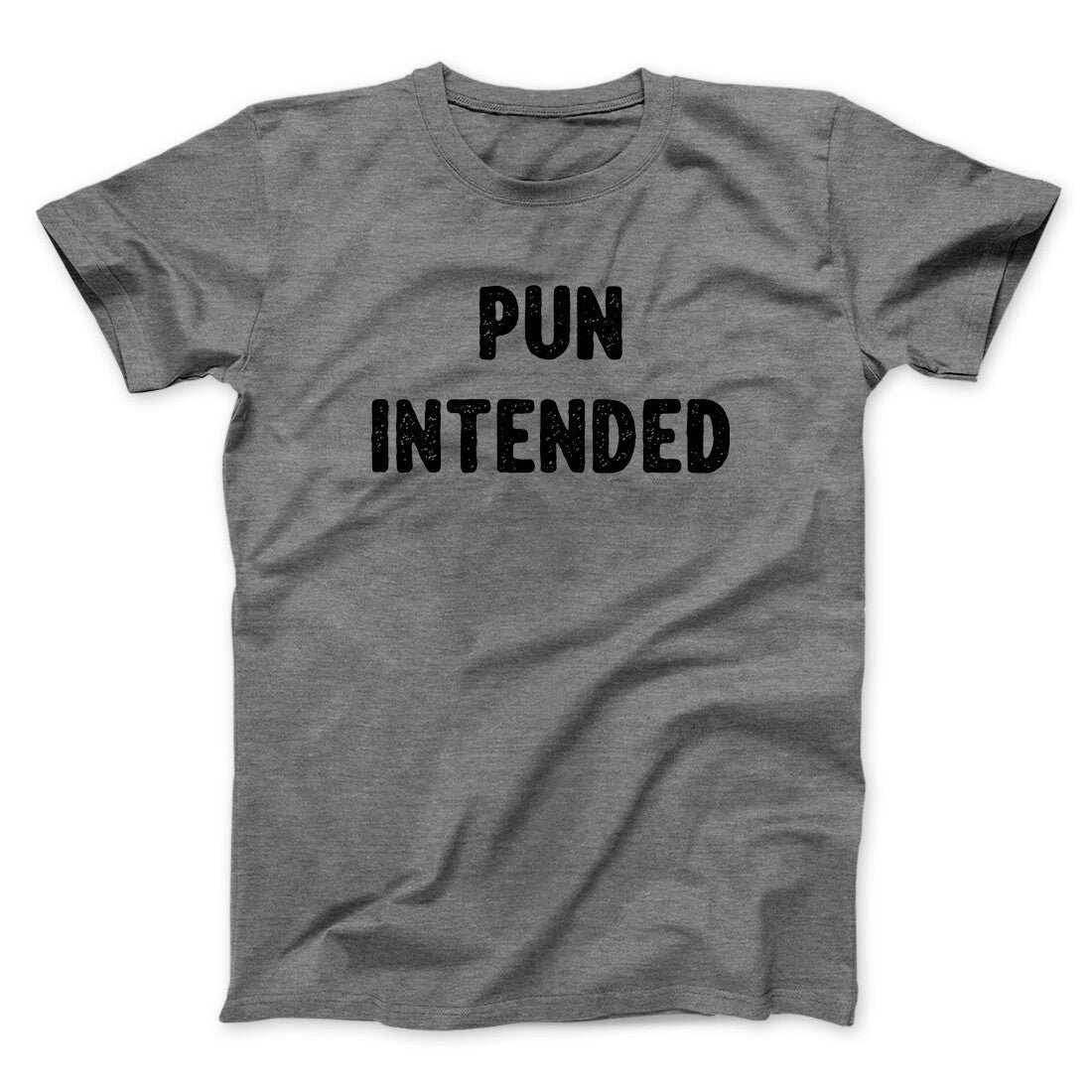 Pun Intended Funny Men/Unisex T-Shirt