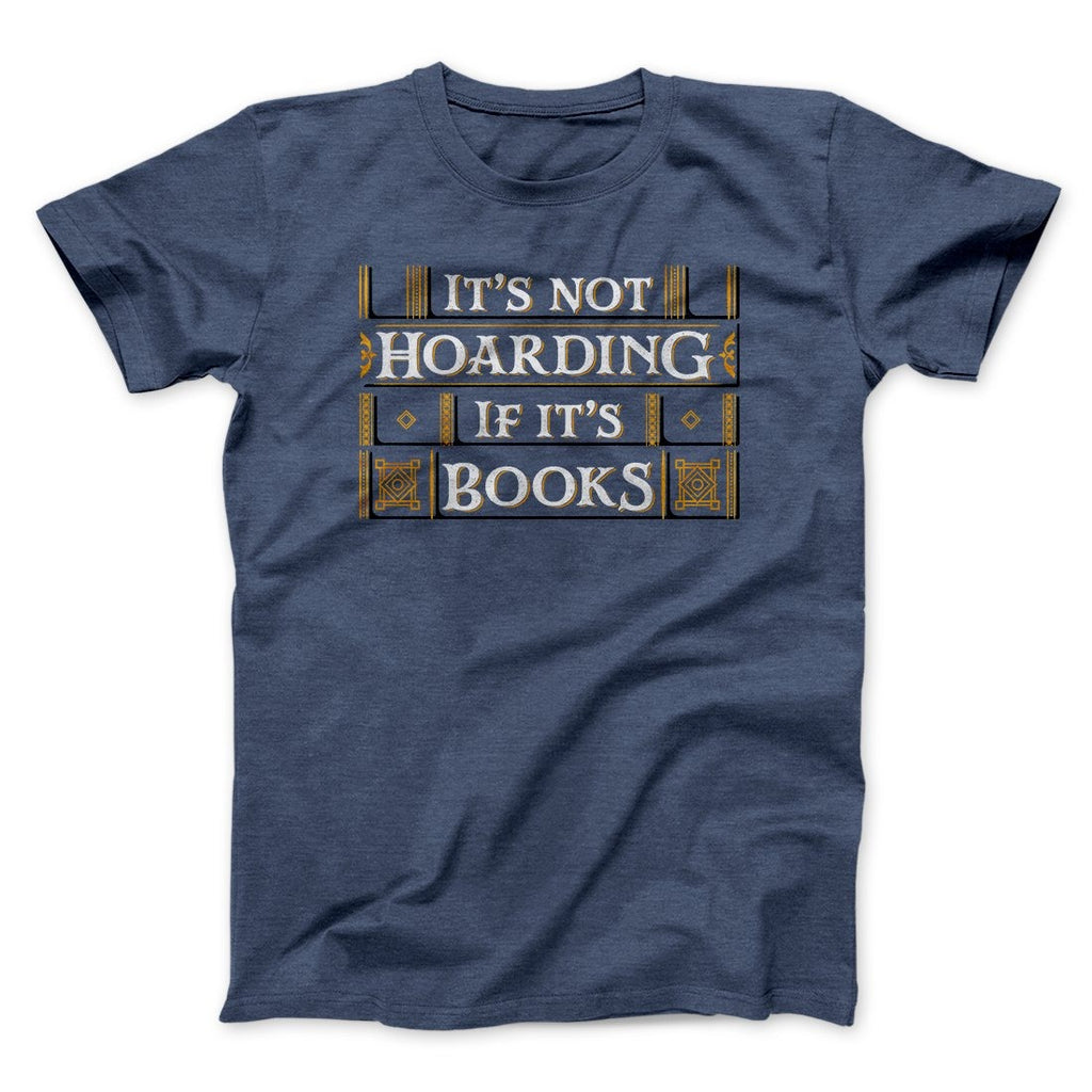 It's Not Hoarding If It's Books Funny Men/Unisex T-Shirt