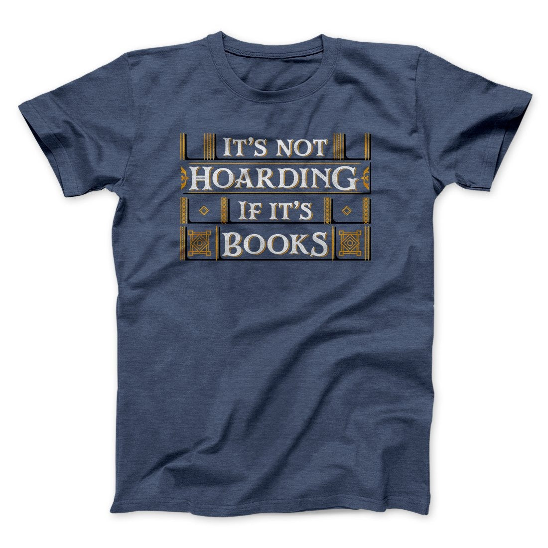 It's Not Hoarding If It's Books Funny Men/Unisex T-Shirt