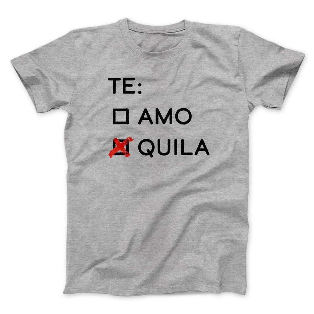 Te Amo or Tequila Men/Unisex T-Shirt