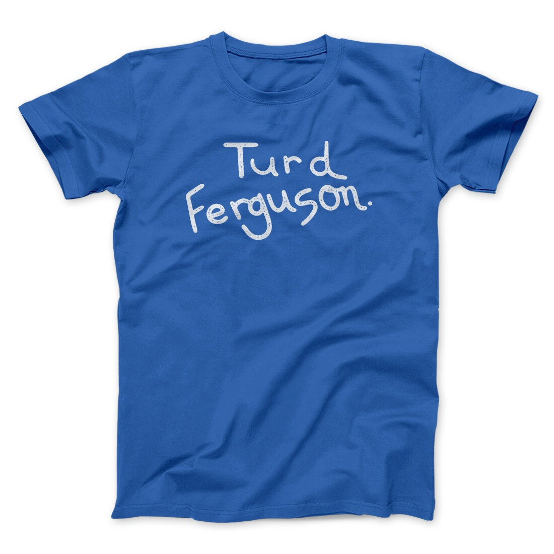 Turd Ferguson Funny Movie Men/Unisex T-Shirt