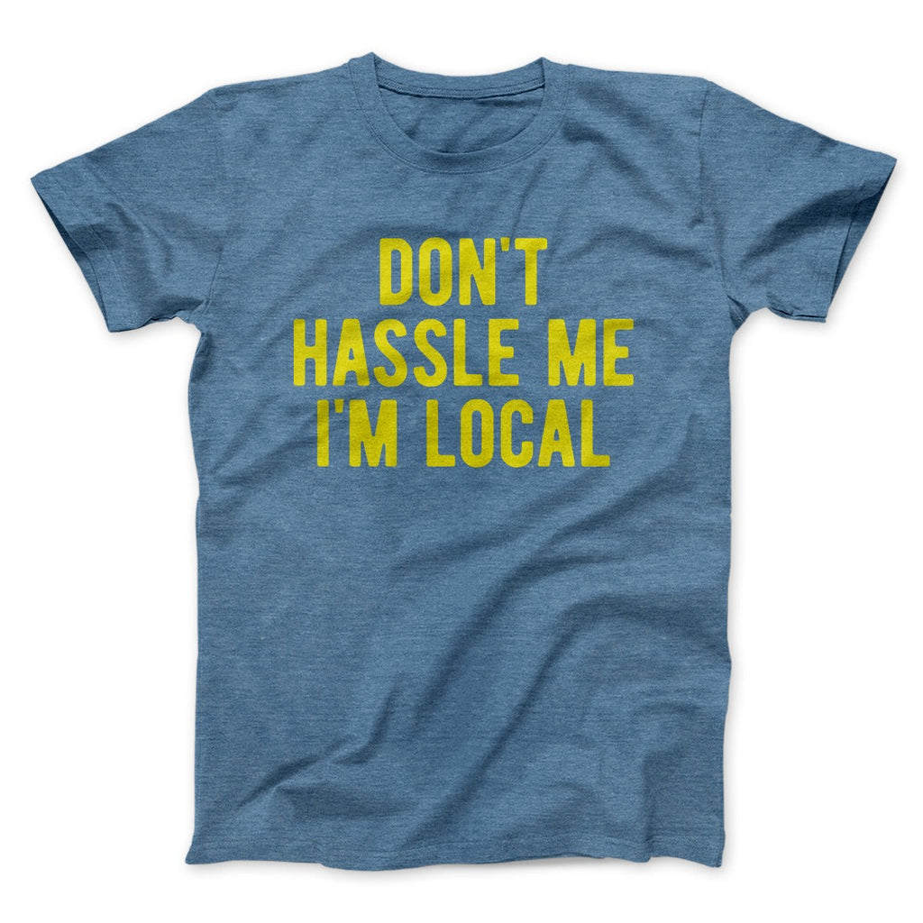 Don't Hassle Me I'm Local Funny Movie Men/Unisex T-Shirt