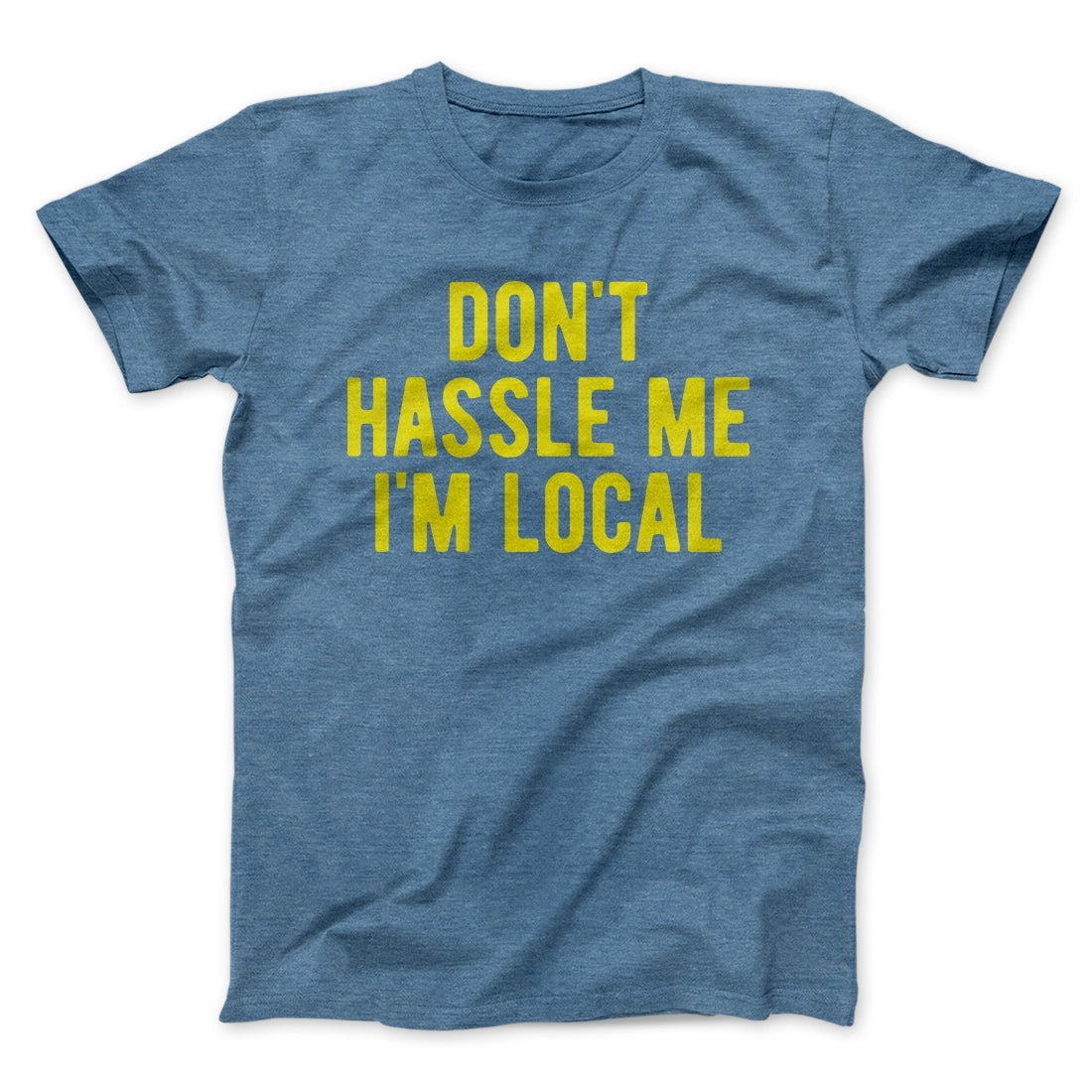 Don't Hassle Me I'm Local Funny Movie Men/Unisex T-Shirt