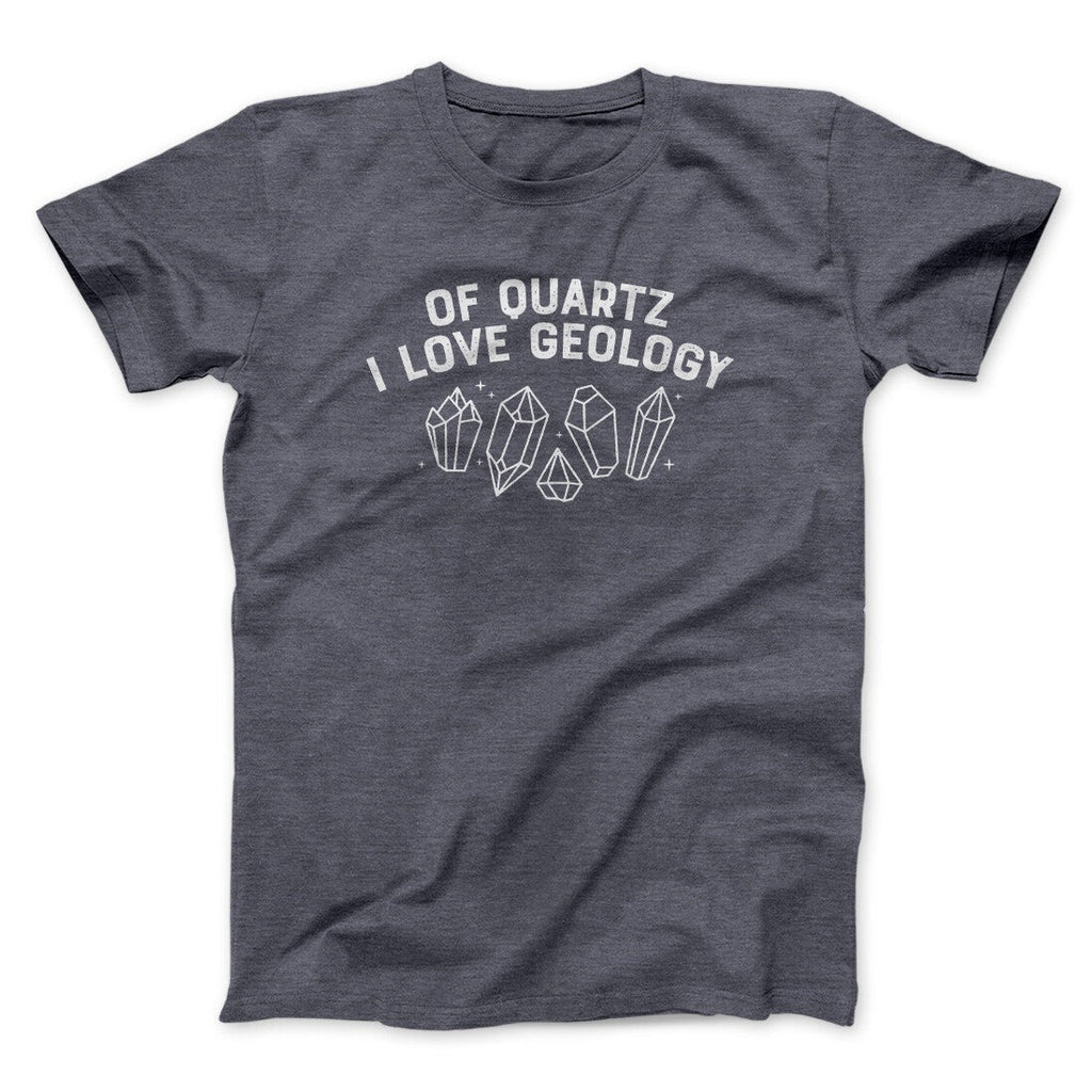 Of Quartz I Love Geology Men/Unisex T-Shirt