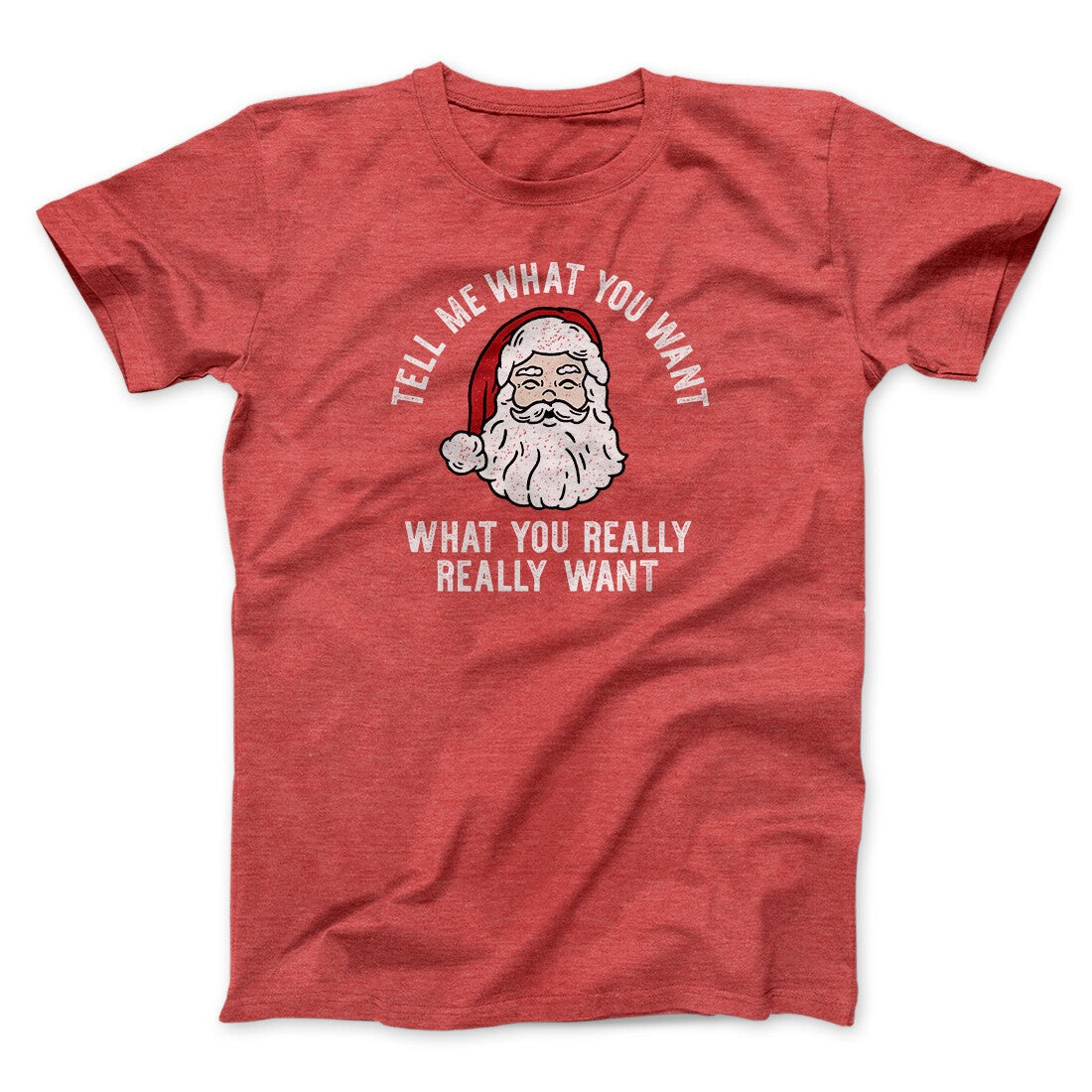 Tell Me What You Want, What You Really Really Want Men/Unisex T-Shirt