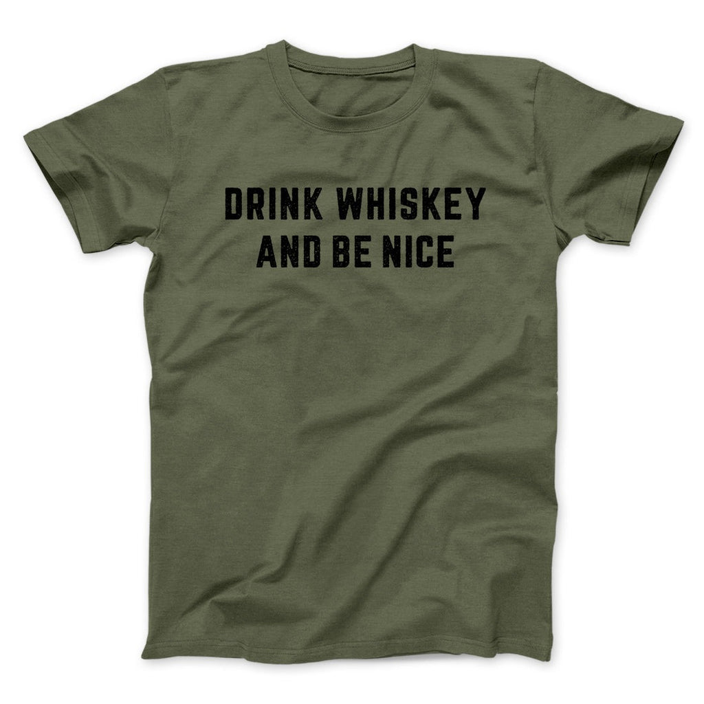 Drink Whiskey And Be Nice Men/Unisex T-Shirt
