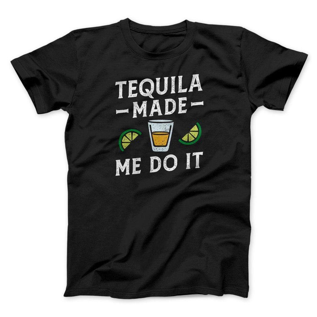 Tequila Made Me Do It Men/Unisex T-Shirt