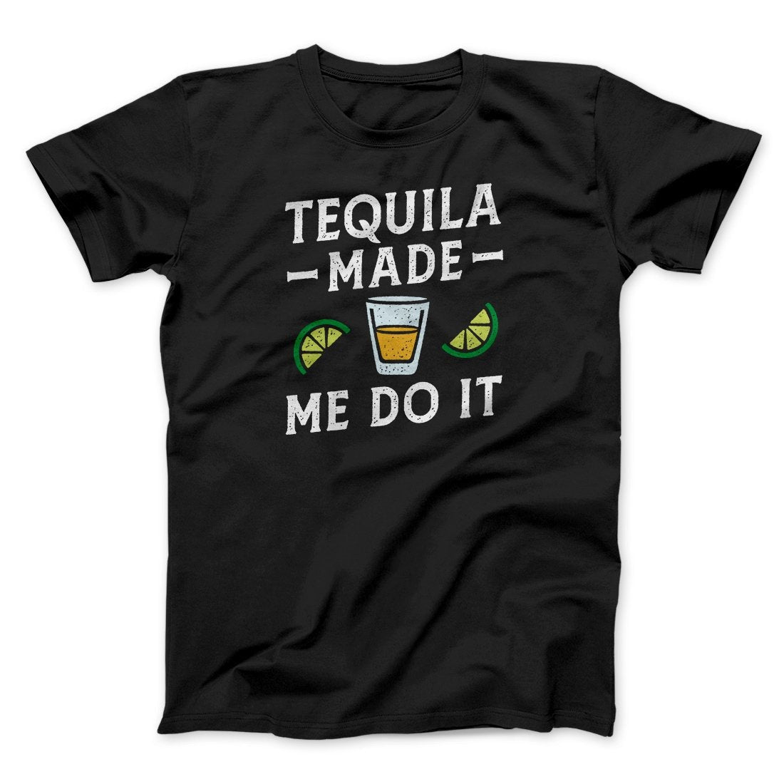 Tequila Made Me Do It Men/Unisex T-Shirt
