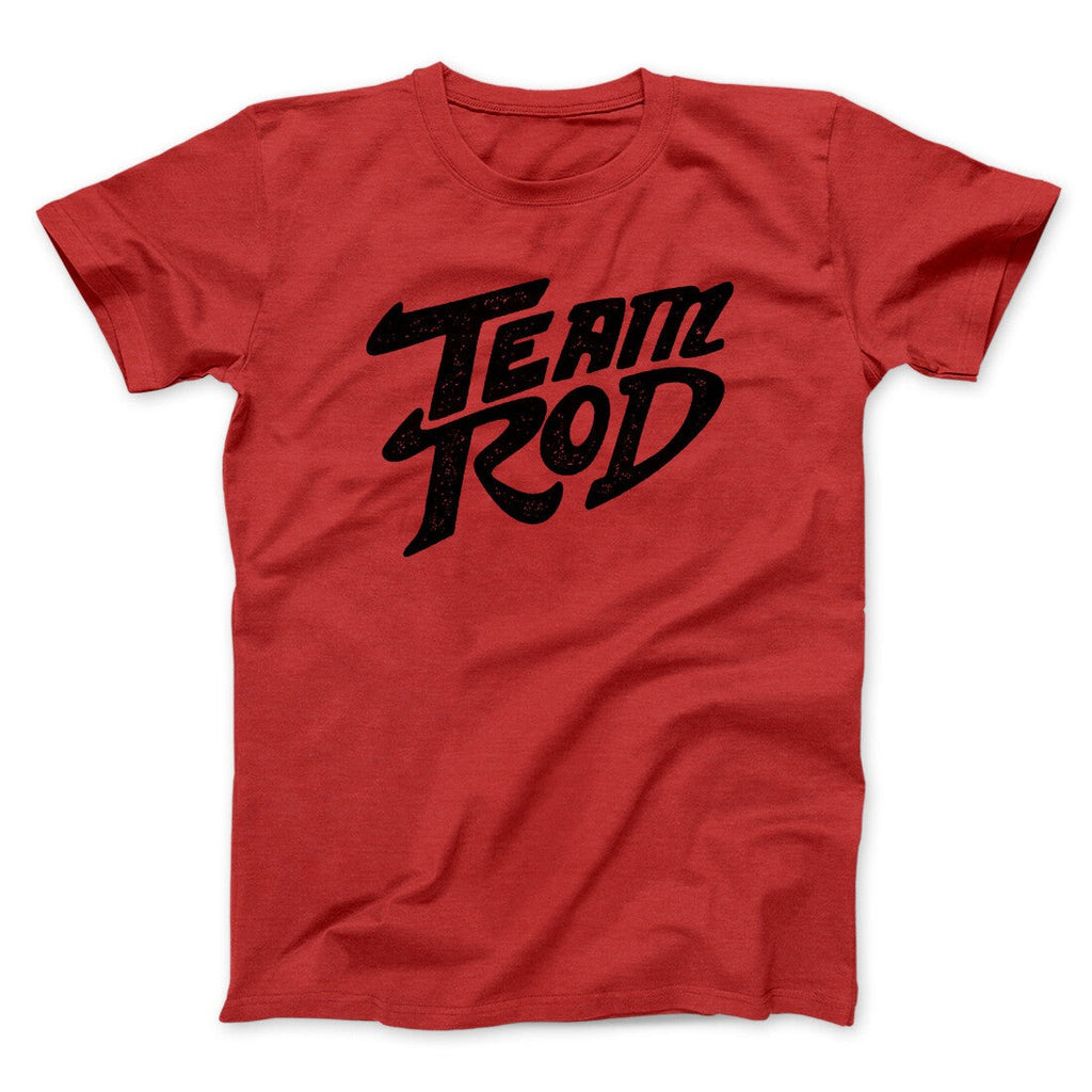 Team Rod Funny Movie Men/Unisex T-Shirt