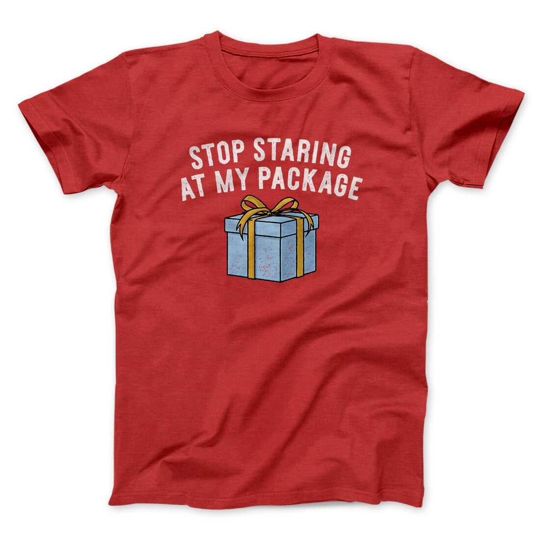 Stop Staring At My Package Men/Unisex T-Shirt