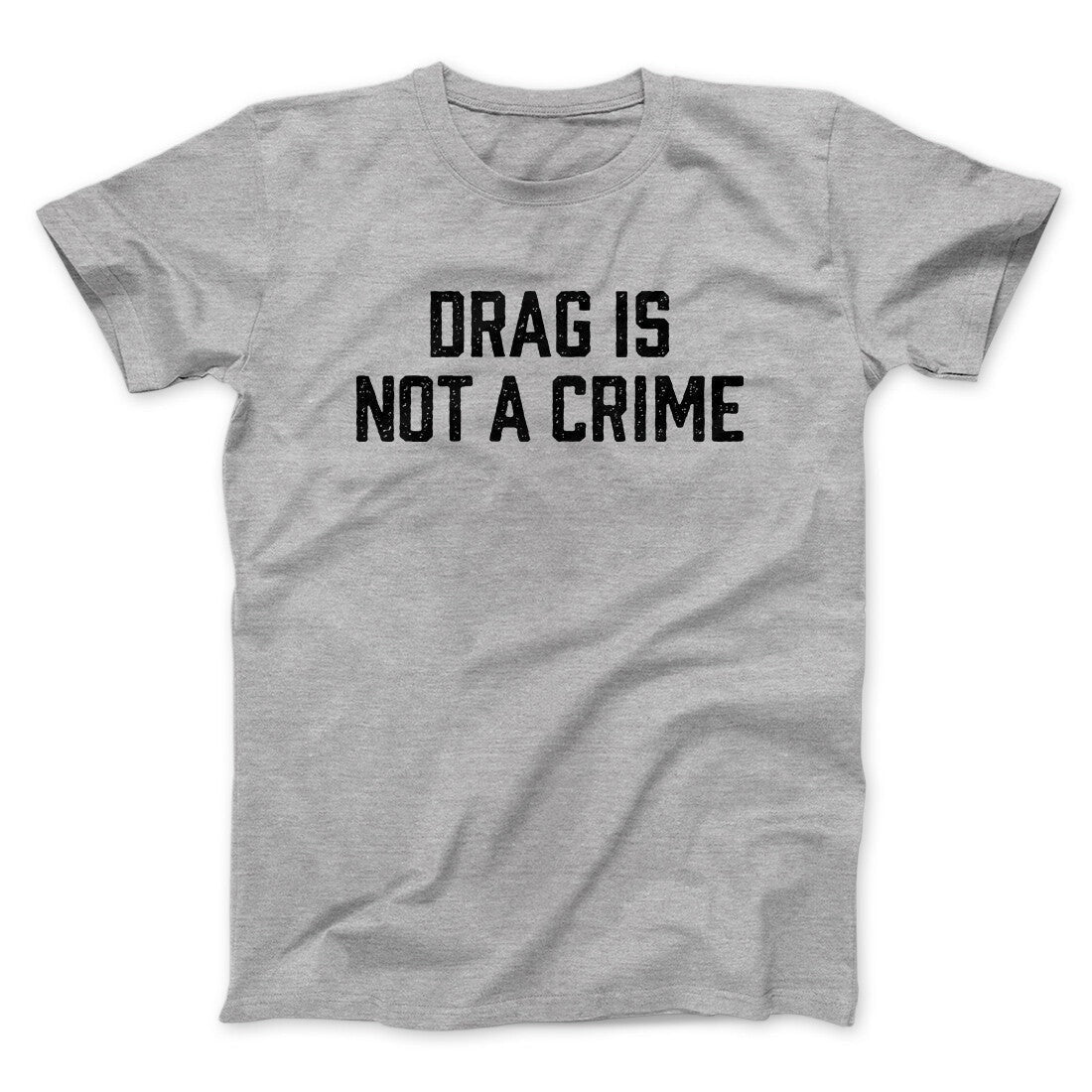 Drag Is Not A Crime Men/Unisex T-Shirt