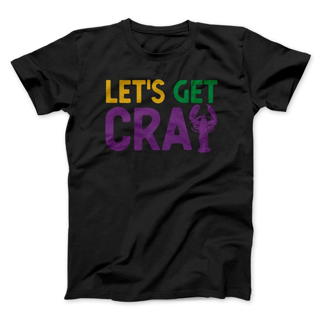 Let's Get Cray Men/Unisex T-Shirt