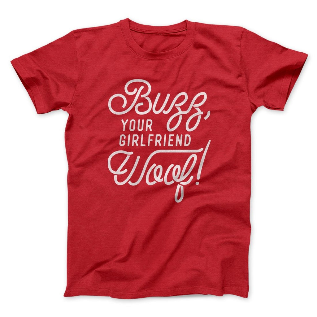 Buzz, Your Girlfriend, Woof! Funny Movie Men/Unisex T-Shirt
