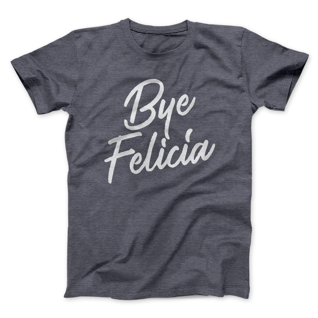 Bye Felicia Funny Movie Men/Unisex T-Shirt