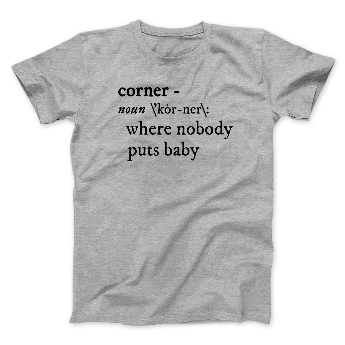 Nobody Puts Baby In A Corner Funny Movie Men/Unisex T-Shirt