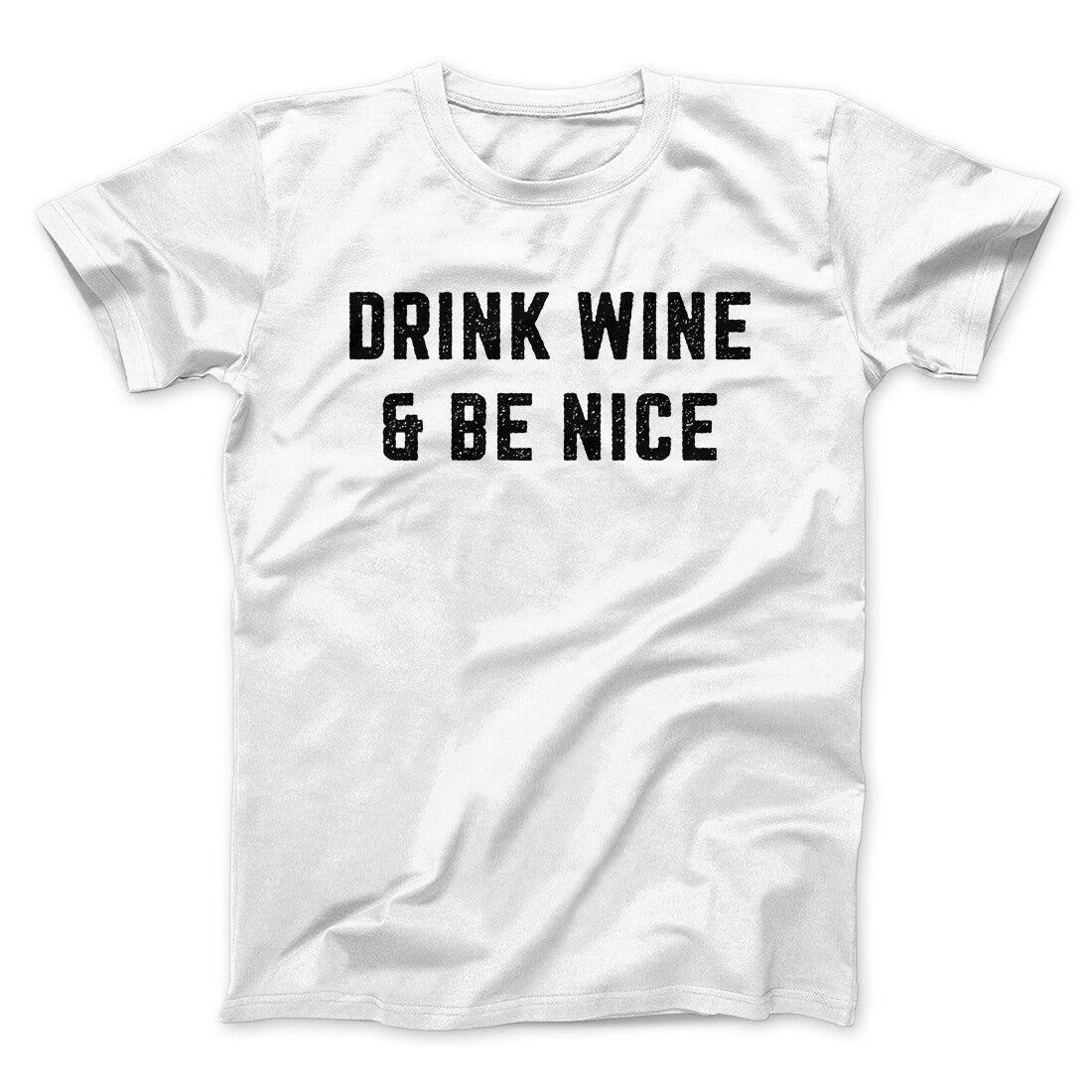Drink Wine And Be Nice Men/Unisex T-Shirt