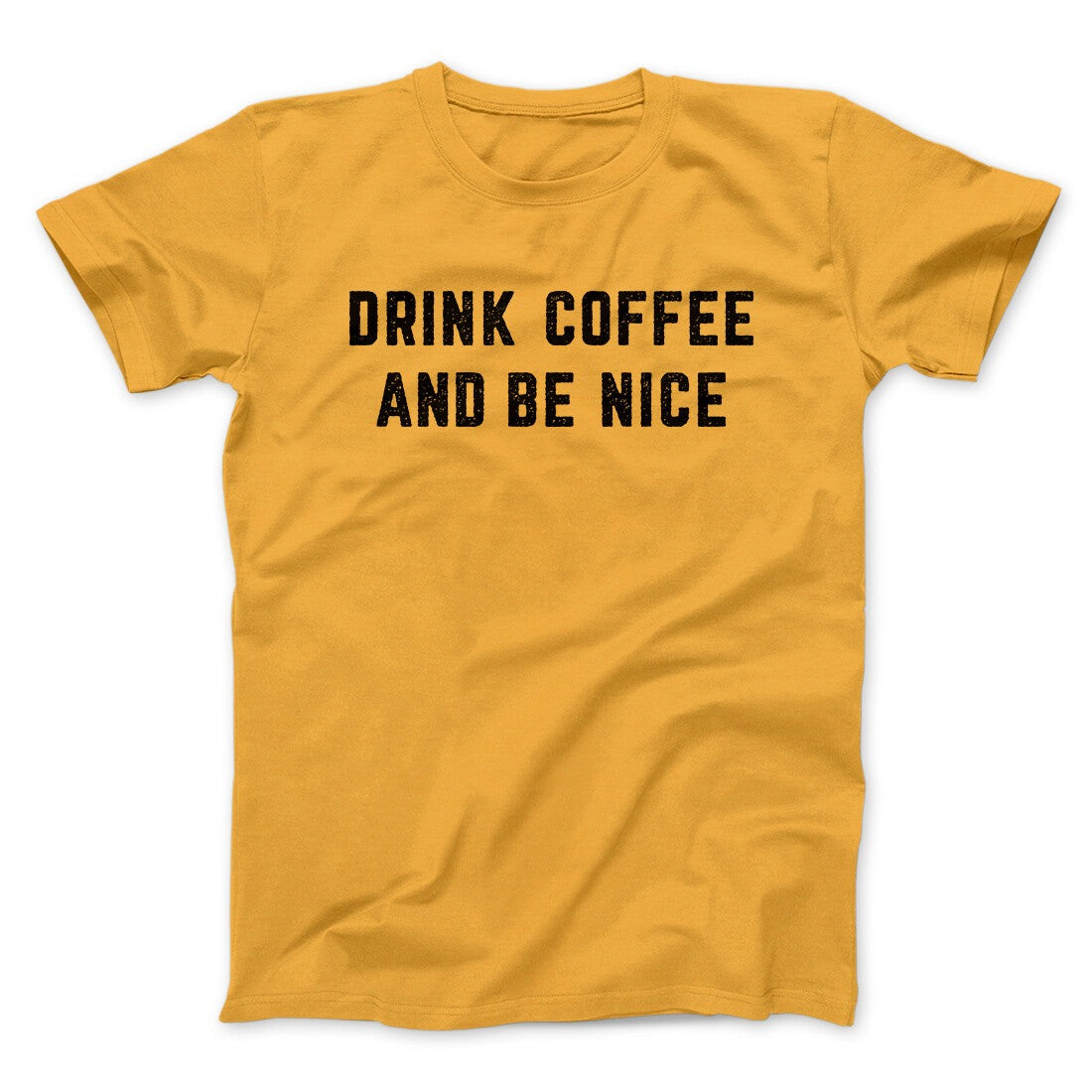 Drink Coffee And Be Nice Men/Unisex T-Shirt