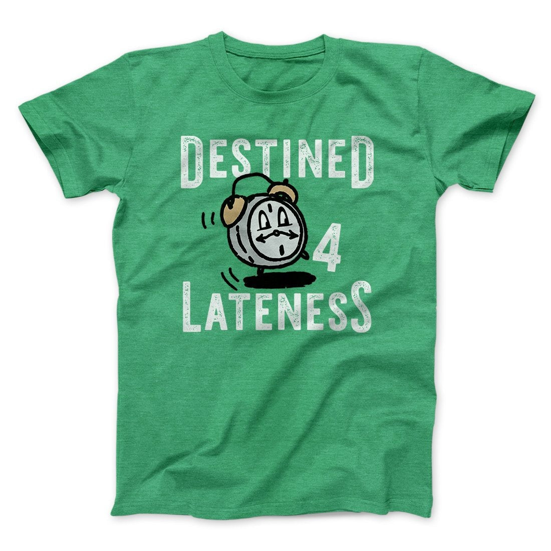 Destined for Lateness Funny Men/Unisex T-Shirt