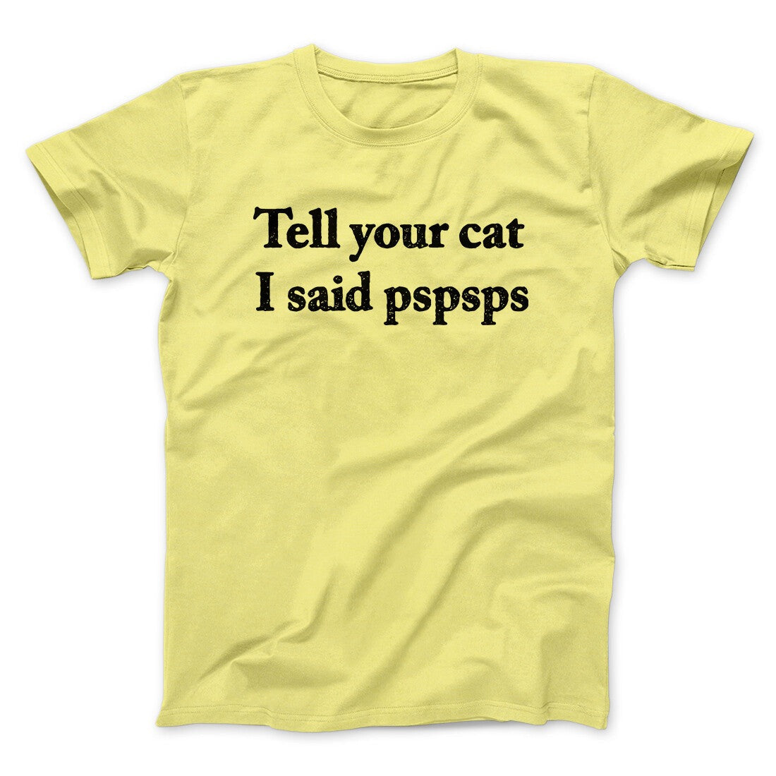 Tell Your Cat I Said Pspsp Men/Unisex T-Shirt