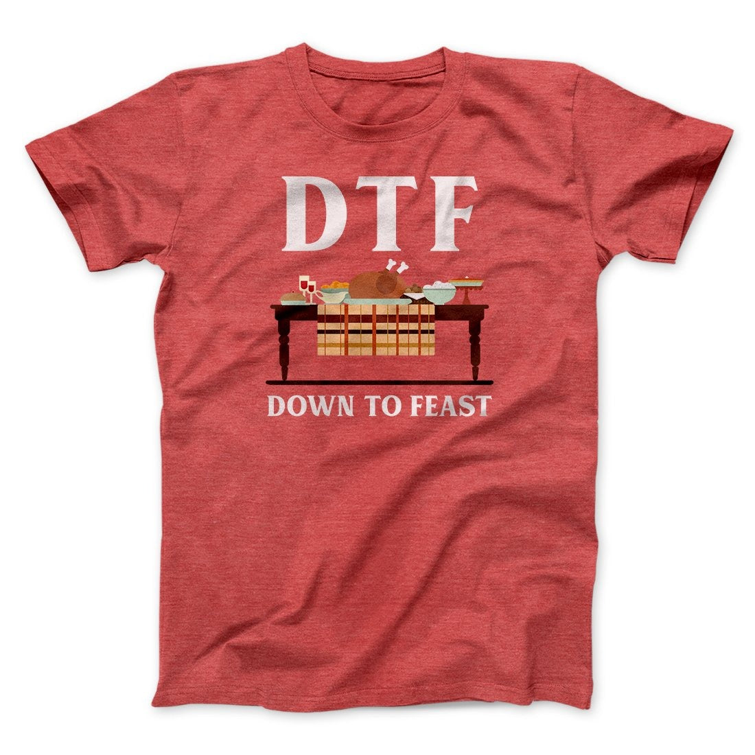 DTF: Down To Feast Funny Thanksgiving Men/Unisex T-Shirt