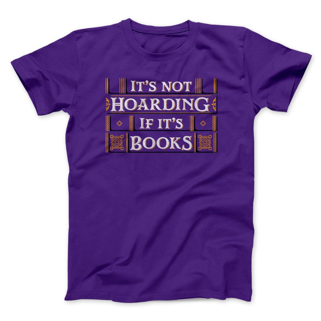 It's Not Hoarding If It's Books Funny Men/Unisex T-Shirt