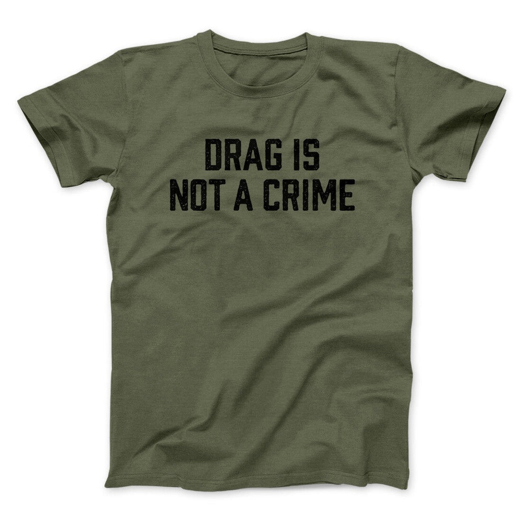 Drag Is Not A Crime Men/Unisex T-Shirt